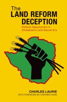 The Land Reform Deception : Political Opportunism in Zimbabwe's Land Seizure Era