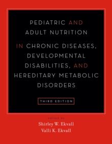 Pediatric and Adult Nutrition in Chronic Diseases, Developmental Disabilities, and Hereditary Metabolic Disorders : Prevention, Assessment, and Treatment