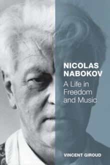 Nicolas Nabokov : A Life in Freedom and Music