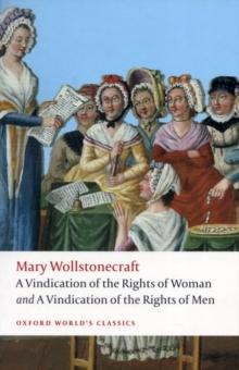 A Vindication of the Rights of Men; A Vindication of the Rights of Woman; An Historical and Moral View of the French Revolution