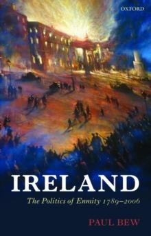 Ireland : The Politics of Enmity 1789-2006