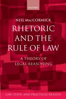 Rhetoric and The Rule of Law : A Theory of Legal Reasoning