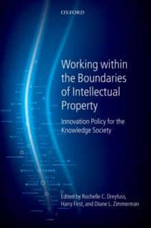 Working Within the Boundaries of Intellectual Property : Innovation Policy For The Knowledge Society