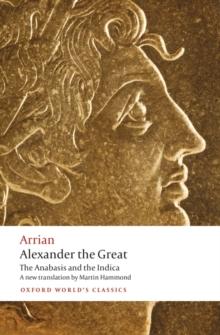 Alexander the Great : The Anabasis and the Indica