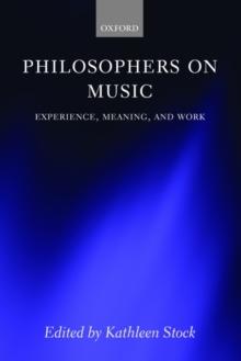 Philosophers on Music : Experience, Meaning, and Work