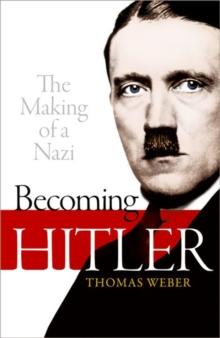 Becoming Hitler : The Making of a Nazi