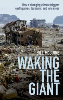 Waking the Giant : How a changing climate triggers earthquakes, tsunamis, and volcanoes