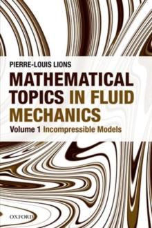 Mathematical Topics in Fluid Mechanics : Volume 1: Incompressible Models