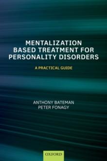 Mentalization-Based Treatment for Personality Disorders : A Practical Guide