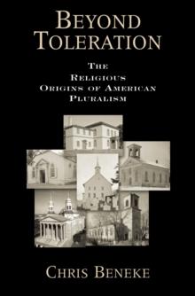 Beyond Toleration : The Religious Origins of American Pluralism