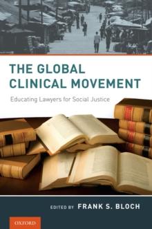 The Global Clinical Movement : Educating Lawyers for Social Justice