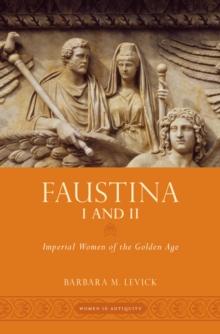 Faustina I and II : Imperial Women of the Golden Age