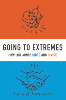 Going to Extremes : How Like Minds Unite and Divide