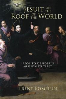 Jesuit on the Roof of the World : Ippolito Desideri's Mission to Tibet