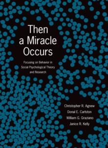 Then A Miracle Occurs : Focusing on Behavior in Social Psychological Theory and Research