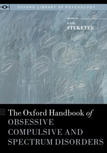 The Oxford Handbook of Obsessive Compulsive and Spectrum Disorders