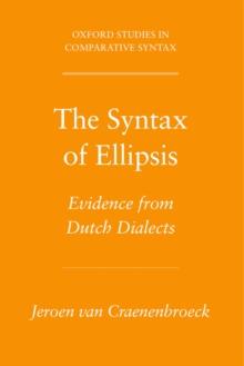 The Syntax of Ellipsis : Evidence from Dutch Dialects