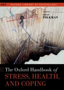 The Oxford Handbook of Stress, Health, and Coping