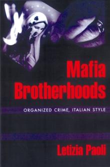 Mafia Brotherhoods : Organized Crime, Italian Style