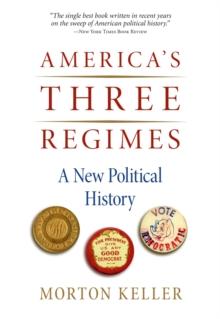 America's Three Regimes : A New Political History