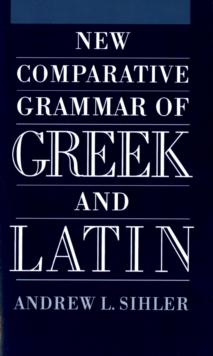 New Comparative Grammar of Greek and Latin