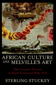 African Culture and Melville's Art : The Creative Process in Benito Cereno and Moby-Dick