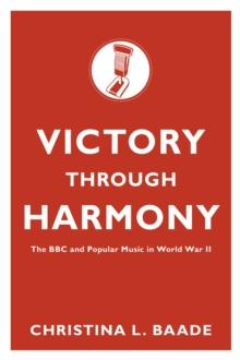 Victory through Harmony : The BBC and Popular Music in World War II