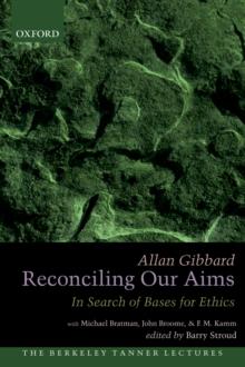 Reconciling Our Aims : In Search of Bases for Ethics