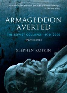 Armageddon Averted : The Soviet Collapse, 1970-2000