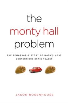 The Monty Hall Problem : The Remarkable Story of Math's Most Contentious Brain Teaser