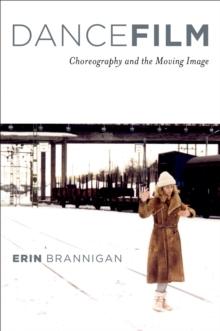 Dancefilm : Choreography and the Moving Image