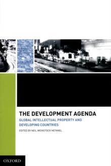 The Development Agenda : Global Intellectual Property and Developing Countries