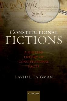 Constitutional Fictions : A Unified Theory of Constitutional Facts