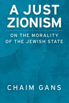 A Just Zionism : On the Morality of the Jewish State