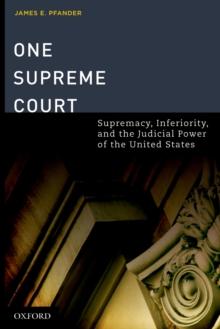 One Supreme Court : Supremacy, Inferiority, and the Judicial Department of the United States