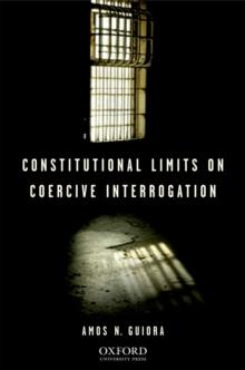 Constitutional Limits on Coercive Interrogation