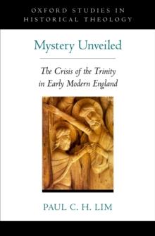 Mystery Unveiled : The Crisis of the Trinity in Early Modern England