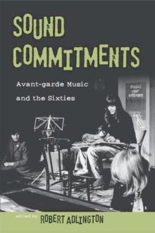 Sound Commitments : Avant-Garde Music and the Sixties