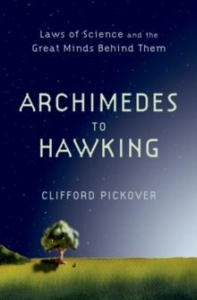 Archimedes to Hawking : Laws of Science and the Great Minds Behind Them