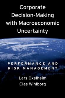 Corporate Decision-Making with Macroeconomic Uncertainty : Performance and Risk Management