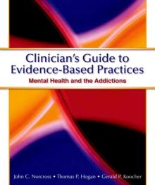 Clinician's Guide to Evidence Based Practices : Mental Health and the Addictions