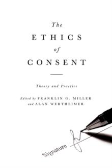 The Ethics of Consent : Theory and Practice