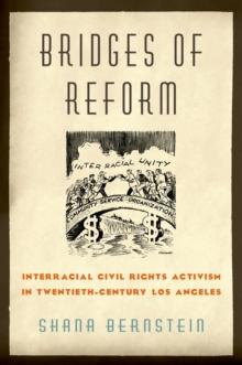 Bridges of Reform : Interracial Civil Rights Activism in Twentieth-Century Los Angeles