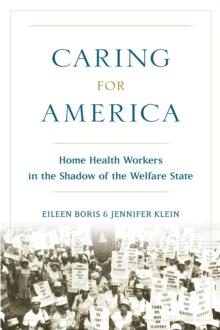 Caring for America : Home Health Workers in the Shadow of the Welfare State