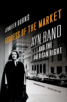 Goddess of the Market : Ayn Rand and the American Right