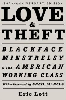 Love & Theft : Blackface Minstrelsy and the American Working Class