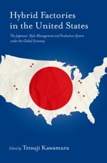 Hybrid Factories in the United States : The Japanese-Style Management and Production System under the Global Economy