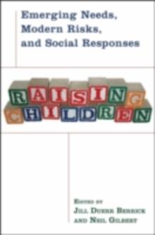 Raising Children : Emerging Needs, Modern Risks, and Social Responses