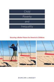 Child Poverty and Inequality : Securing a Better Future for America's Children