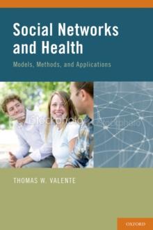 Social Networks and Health : Models, Methods, and Applications